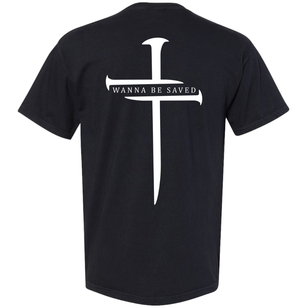 Wanna Be Saved T-Shirts